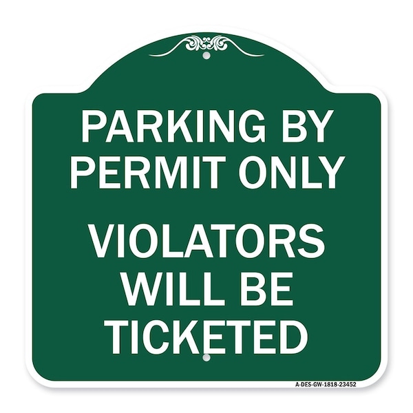 Signmission Parking by Permit Violators Will Ticketed, Green & White Aluminum Sign, 18" x 18", GW-1818-23452 A-DES-GW-1818-23452 - main